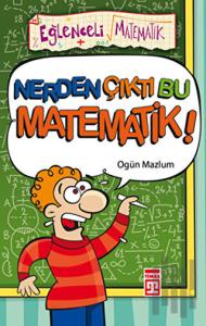 Nerden Çıktı Bu Matematik?