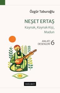 Neşet Ertaş: Kaynak Kaynak Kişi Madun-Anlatı Desenleri 6