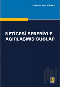 Neticesi Sebebiyle Ağırlaşmış Suçlar
