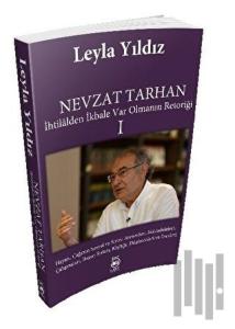 Nevzat Tarhan - İhtilalden İkbale Var Olmanın Retoriği 1