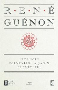 Niceliğin Egemenliği ve Çağın Alametleri