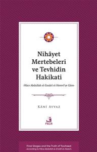 Nihayet Mertebeleri ve Tevhidin Hakikati - Hace Abdullah el-Ensari el- Herevi'ye Göre