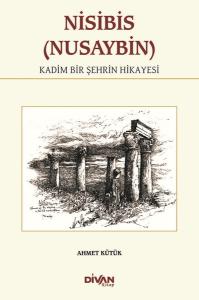 Nisibis (Nusaybin)-Kadim Bir Şehrin Hikayesi