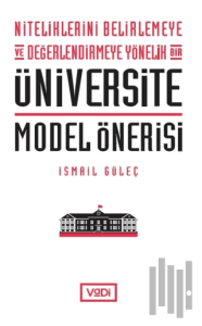 Niteliklerini Belirlemeye ve Değerlendirmeye Yönelik Bir Üniversite Model Önerisi