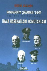 Normandiya Çıkarması / D-Day Öncesi ve Sonrası Hareketları Komutanları