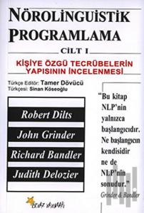 Nörolinguistik Programlama Cilt 1 Kişiye Özgü Tecrübelerin Yapısının İncelenmesi
