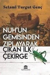 Nuh'un Gemisinden Zıplayarak Çıkan İlk Çekirge