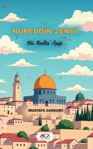 Nureddin Zengi - Bir Kudüs Aşığı