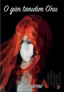 O Gün Tanıdım Onu