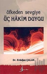 Öfkeden Sevgiye Üç Hakim Duygu