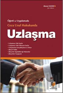 Öğreti ve Uygulamada Ceza Usul Hukukunda Uzlaşma