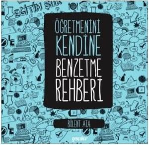 Öğretmeni Kendine Benzetme Rehberi