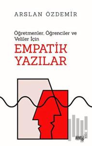 Öğretmenler, Öğrenciler ve Veliler İçin Empatik Yazılar