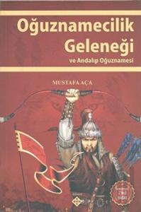 Oğuznamecilik Geleneği ve Andalıp Oğuznamesi