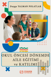 Okul Öncesi Dönemde Aile Eğitimi ve Katılımı