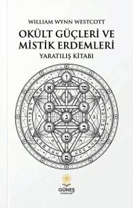 Okült Güçleri ve Mistik Erdemleri - Yaratılış Kitabı