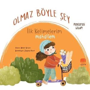 Olmaz Böyle Şey - İlk Kelimelerim Mahallem - Pencereli Kitap! (Ciltli)