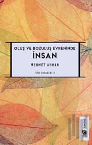 Oluş ve Bozuluş Evreninde İnsan