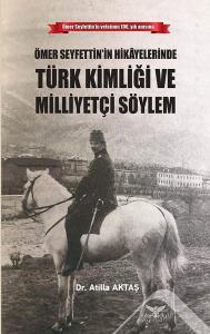 Ömer Seyfettinin Hikayelerinde Türk Kimliği Ve Milliyetçi Söylem