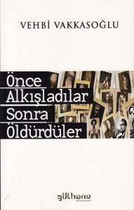 Önce Alkışladılar Sonra Öldürdüler