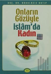 Onların Gözüyle İslam’da Kadın