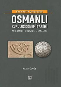 Onomastik Çerçevede Osmanlı Kuruluş Dönemi Tarihi (Ciltli)