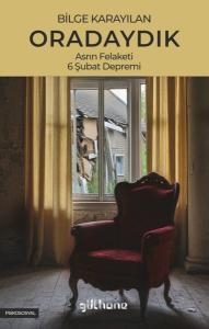 Oradaydık - Asrın Felaketi 6 Şubat Depremi