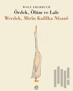 Ördek, Ölüm ve Lale / Werdek, Mirin Kulilka Nisane