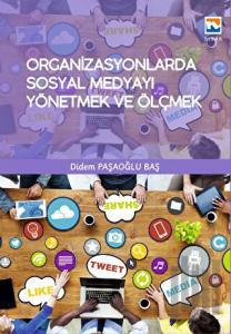 Organizasyonlarda Sosyal Medyayı Yönetmek ve Ölçmek