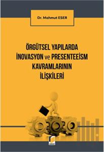 Örgütsel Yapılarda İnovasyon ve Presenteeism Kavramlarının İlişkileri