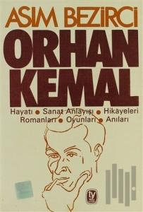Orhan Kemal Hayatı / Sanat Anlayışı / Hikayeleri / Romanları / Oyunları / Anıları