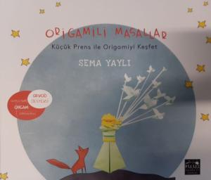 Origamili Masallar - Küçük Prens ile Origamiyi Keşfet