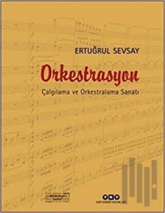 Orkestrasyon : Çalgılama ve Orkestralama Sanatı