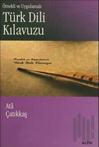 Örnekli ve Uygulamalı Türk Dili Kılavuzu