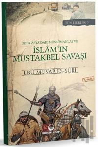 Orta Asya'daki Müslümanlar ve İslam'ın Müstakbel Savaşı