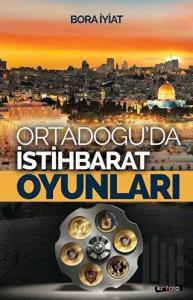 Orta Doğu’da İstihbarat Oyunları