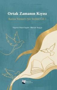 Ortak Zamanın Kıyısı - Karina Yayınevi Şiir Seçkisi Cilt 1