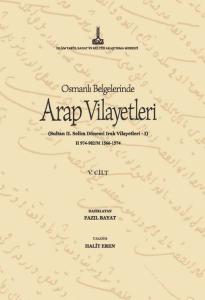 Osmanlı Belgelerinde Arap Vilayetleri Sultan 2. Selim Dönemi  Irak Vilayetleri - I  V.5 (Ciltli)