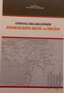 Osmanlı Belgelerinde Ermenilerin Sevk ve İskanı 1878 - 1920 (Ciltli)