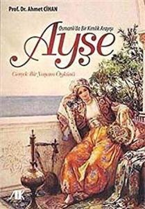 Osmanlı’da Bir Kimlik Arayışı Ayşe