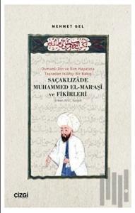 Osmanlı Din ve İlim Hayatına Taşradan Islahçı Bir Bakış Saçaklızade Muhammed El Maraşi ve Fikirleri