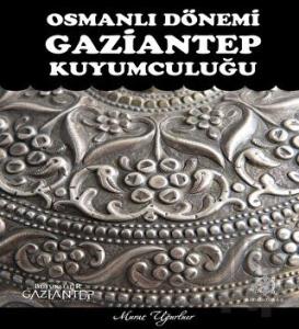 Osmanlı Dönemi Gaziantep Kuyumculuğu (Ciltli)