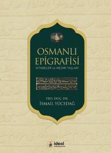 Osmanlı Epigrafisi Kitabeler ve Mezar Taşları (Ciltli)