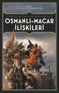 Osmanlı-Macar İlişkileri: Avrupa'da İktidar Mücadelesi
