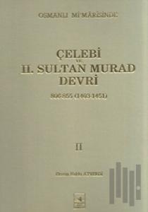Osmanlı Mi’marisinde Çelebi ve 2. Sultan Murad Devri 2. Cilt (Ciltli)
