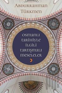 Osmanlı Tarihiyle İlgili Tartışmalı Meseleler