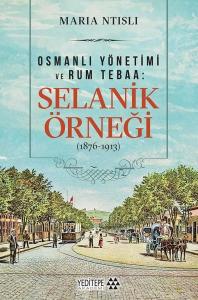 Osmanlı Yönetimi ve Rum Tebaa: Selanik Örneği (1876 - 1913)