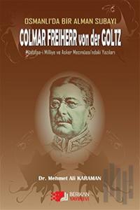 Osmanlı'da Bir Alman Subayı Colmar Freiherr von der Goltz
