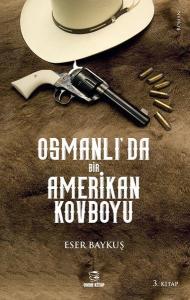 Osmanlı'da Bir Amerikan Kovboyu 3.Kitap
