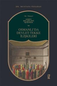 Osmanlıda Devlet - Tekke İlişkileri  -  19. Yüzyıl Arşiv Belgeleri Işığında
